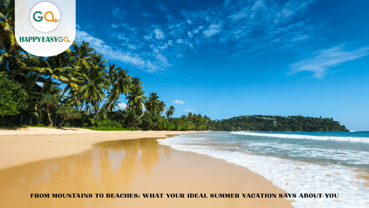 From Mountains to Beaches What Your Ideal Summer Vacation Says About You