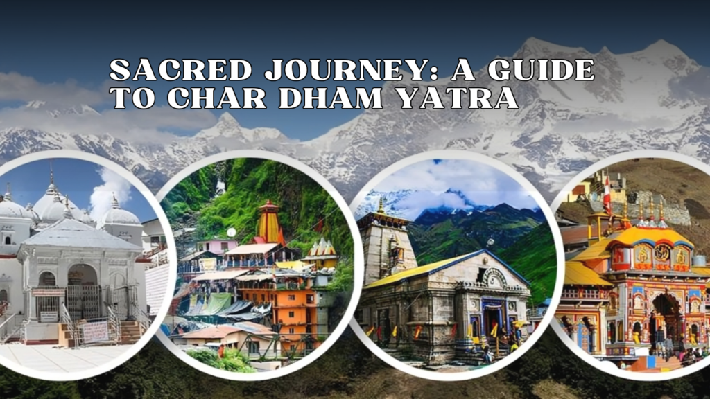 Sacred Journey: A Guide to Char Dham Yatra