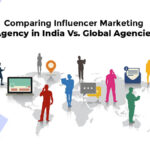 Comparing Influencer Marketing Agency in India Vs. Global Agencies
