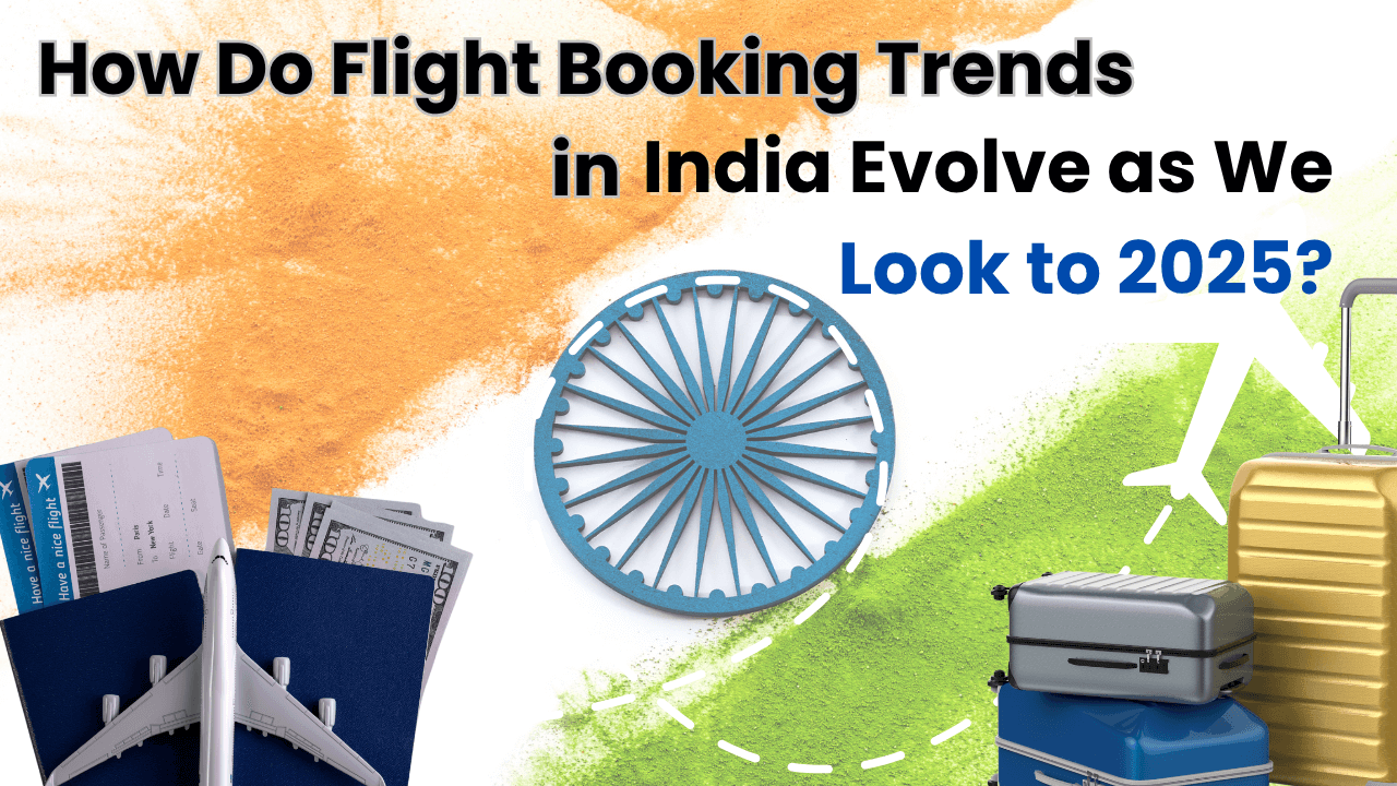 How Do Flight Booking Trends in India Evolve as We Look to 2025