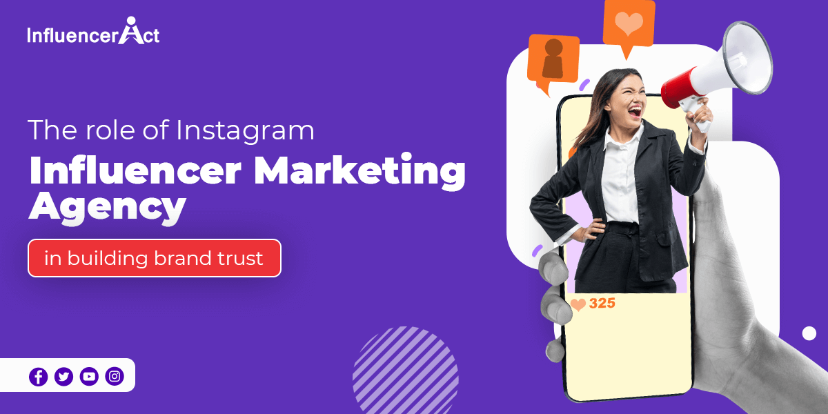 The Role of Instagram Influencer Marketing Agency in Building Brand Trust