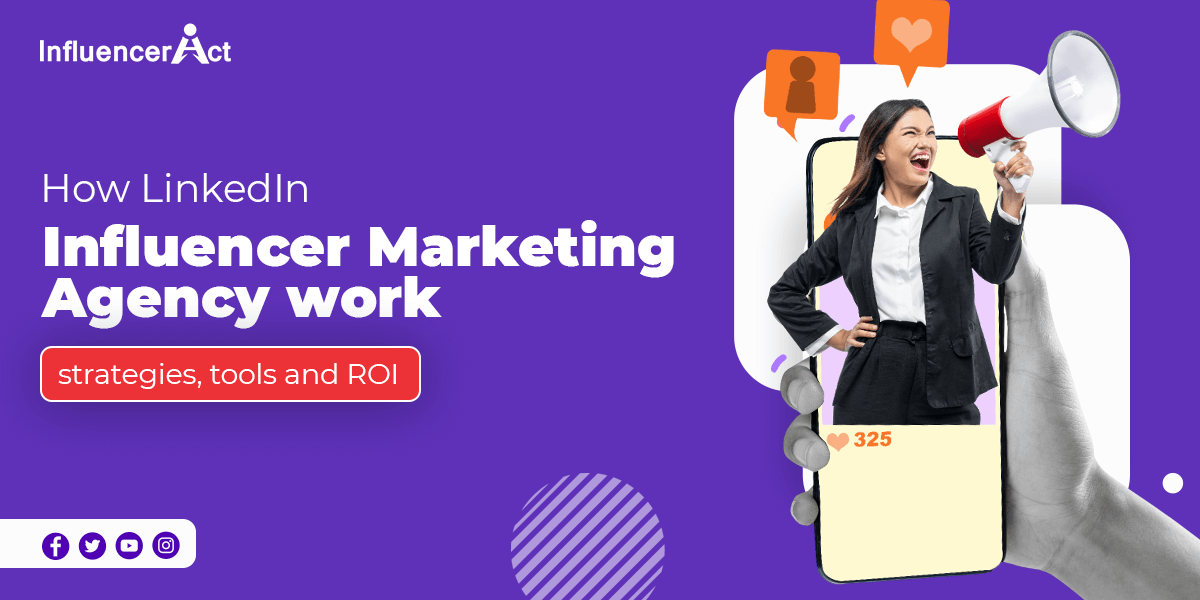 How LinkedIn influencer marketing agencies work– strategies, tools and ROI