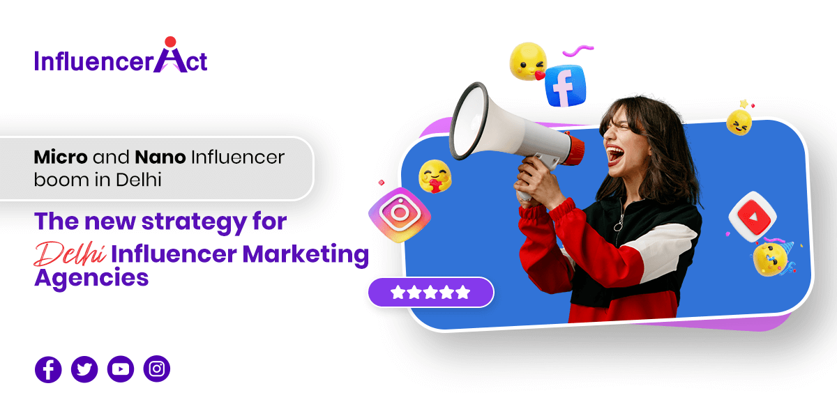 Micro and Nano influencer boom in Delhi the new strategy for Delhi influencer marketing agencies