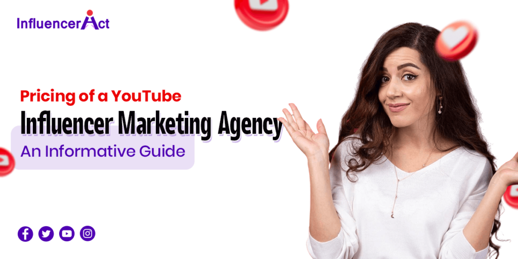 Pricing of a YouTube Influencer Marketing Agency An Informative Guide