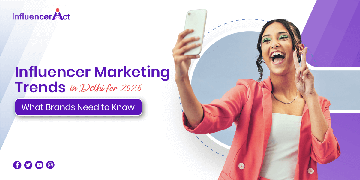 Influencer Marketing Trends in Delhi for 2026 What Brands Need to Know