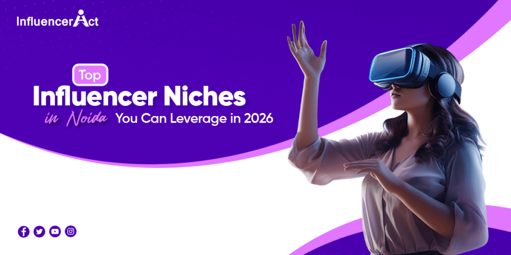 Top Influencer Niches in Noida You Can Leverage in 2026