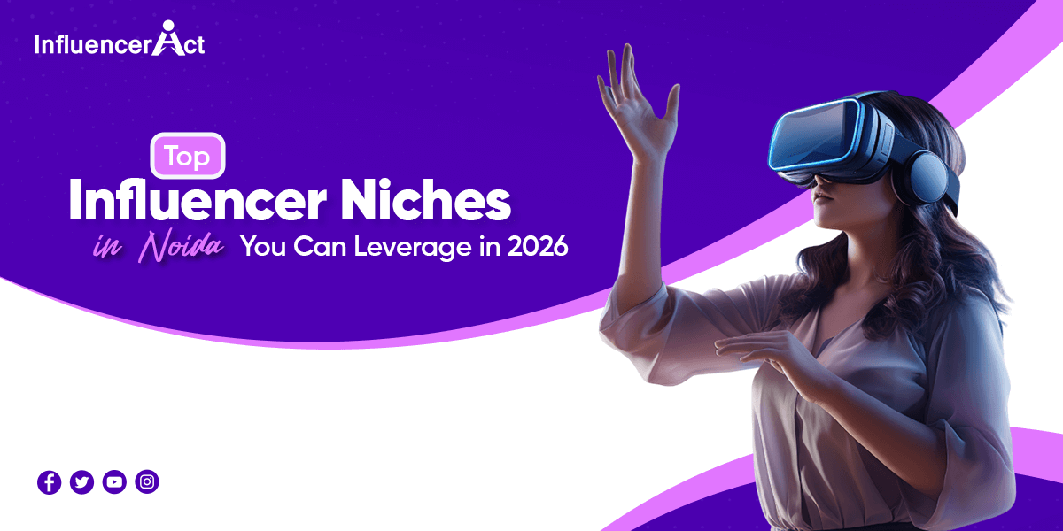 Top Influencer Niches in Noida You Can Leverage in 2026