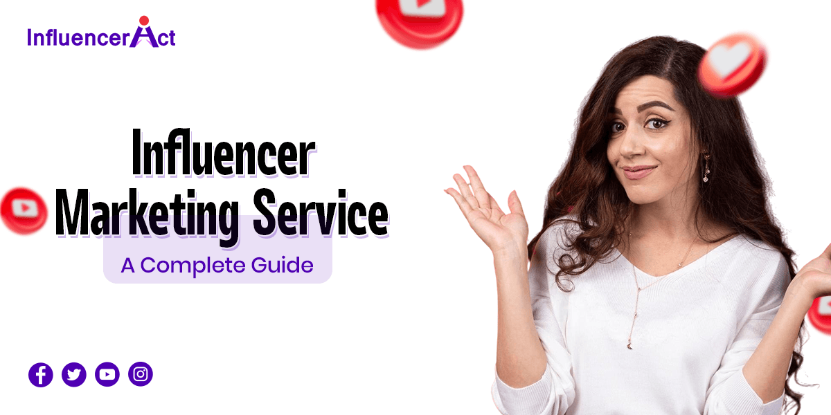 Influencer Marketing Service A Complete Guide