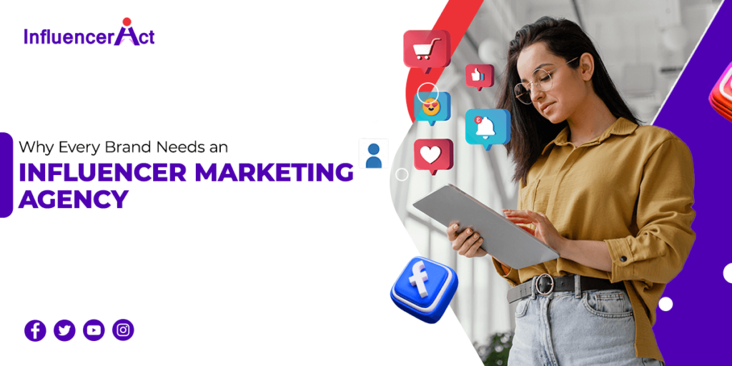 Why Every Brand Needs an Influencer Marketing Agency